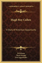 Hugh Roy Cullen: A Story of American Opportunity - Hardcover