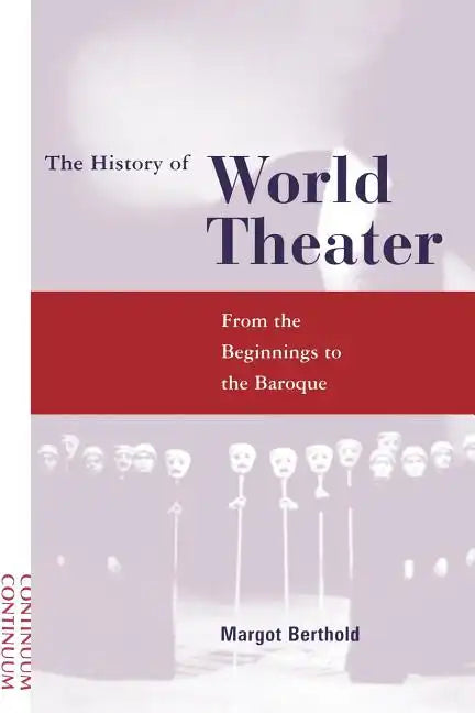 History of World Theater: From the Beginnings to the Baroque - Paperback