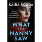What the Nanny Saw: A totally gripping psychological thriller with a killer twist - Paperback