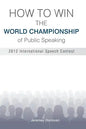 How to Win the World Championship of Public Speaking: Secrets of the International Speech Contest - Paperback