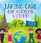 Taking Care of God's Stuff "Understanding Stewardship for Children" - Hardcover