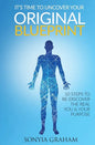 It's Time To Uncover Your Original Blueprint: 10 Steps To Re-discover The Real You and Your Purpose - Paperback