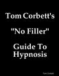 Tom Corbett's "No Filler" Guide To Hypnosis - Paperback
