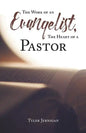 The Work of an Evangelist, The Heart of a Pastor - Paperback