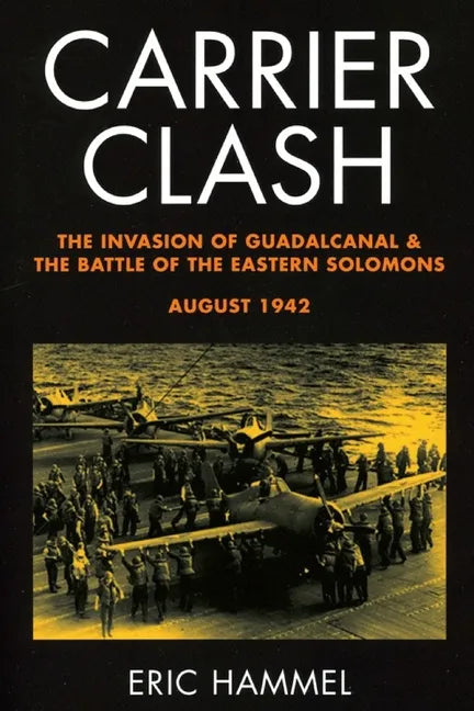 Carrier Clash: The Invasion of Guadalcanal and the Battle of the Eastern Solomons, August 1942 - Paperback