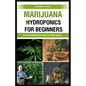 marijuana hydroponics for beginners: a comprehensive step by step guide - Paperback
