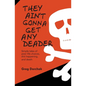 They Ain't Gonna Get Any Deader - Paperback