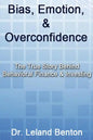 Bias, Emotion, & Overconfidence: The True Story Behind Behavioral Finance & Investing - Paperback