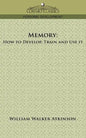 Memory: How to Develop, Train and Use It - Paperback