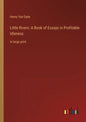 Little Rivers: A Book of Essays in Profitable Idleness: in large print - Paperback
