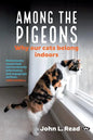 Among the Pigeons: Why Our Cats Belong Indoors - Paperback