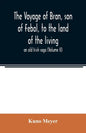 The voyage of Bran, son of Febal, to the land of the living; an old Irish saga (Volume II) - Paperback
