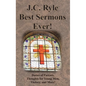 J.C. Ryle Best Sermons Ever!: Duties of Parents, Thoughts for Young Men, Victory, and More! - Hardcover