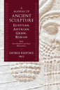 A Manual of Ancient Sculpture, Egyptian, Assyrian, Greek, Roman: With One Hundred and Sixty Illustrations - Paperback