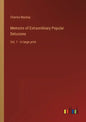 Memoirs of Extraordinary Popular Delusions: Vol. 1 - in large print - Paperback