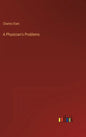 A Physician's Problems - Hardcover