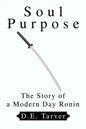 Soul Purpose: The Story of a Modern Day Ronin - Paperback