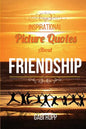 Inspirational Picture Quotes about Friendship: Best Friends Forever: Motivational, Cute, True, Happy and Funny Friendship Quotations - Paperback