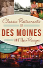 Classic Restaurants of Des Moines and Their Recipes - Hardcover
