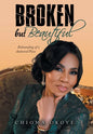 Broken but Beautiful: Rebranding of a Shattered Piece - Hardcover