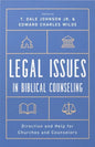 Legal Issues in Biblical Counseling: Direction and Help for Churches and Counselors - Paperback