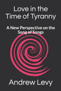 Love in the Time of Tyranny: A New Perspective on the Song of Songs - Paperback