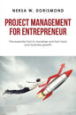 Project Management for Entrepreneur: The Essential Tool to Monetize and Fast Track Your Business Growth - Paperback