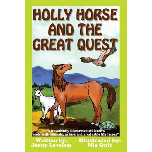 Holly Horse And the Great Quest: A beautifully illustrated children's book with animals, nature and valuable life lesson - Paperback