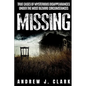 Missing: True Cases of Mysterious Disappearances under the Most Bizarre Circumstances - Paperback