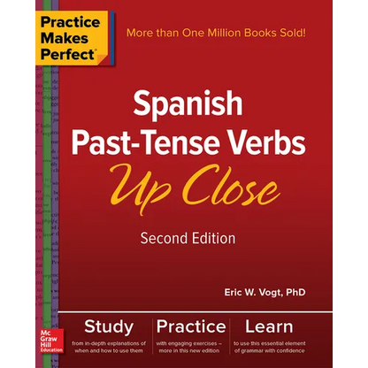Practice Makes Perfect: Spanish Past-Tense Verbs Up Close, Second Edition - Paperback