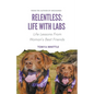 Relentless: Life With Labs - Paperback