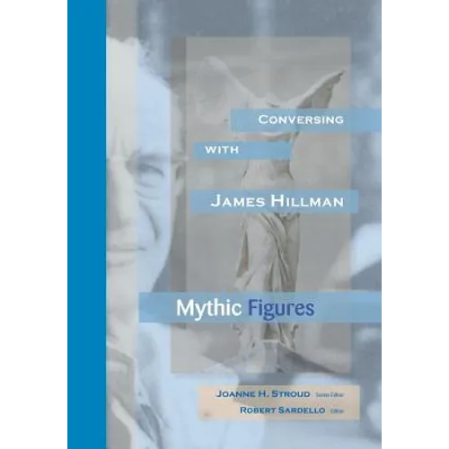 Conversing With James Hillman: Mythic Figures - Paperback