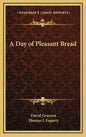 A Day of Pleasant Bread - Hardcover