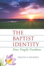 The Baptist Identity: Four Fragile Freedoms - Paperback