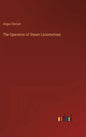 The Operation of Steam Locomotives - Hardcover