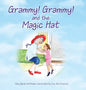 Grammy Grammy and the Magic Hat - Hardcover