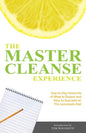 The Master Cleanse Experience: Day-To-Day Accounts of What to Expect and How to Succeed on the Lemonade Diet - Paperback