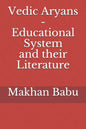 Vedic Aryans - Educational System and their Literature - Paperback