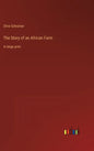 The Story of an African Farm: in large print - Hardcover
