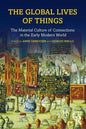 The Global Lives of Things: The Material Culture of Connections in the Early Modern World - Paperback