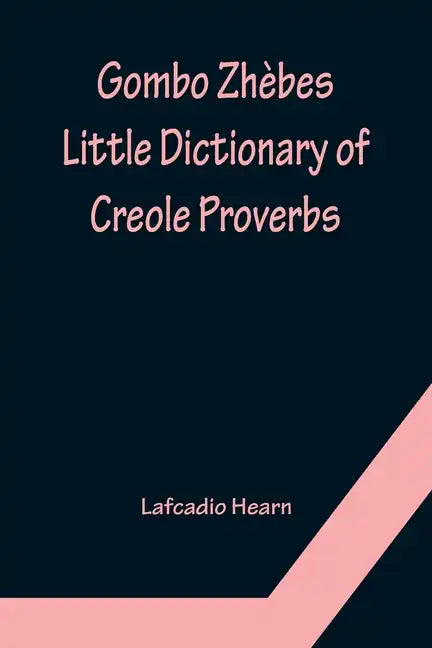 Gombo Zhèbes. Little Dictionary of Creole Proverbs - Paperback
