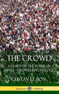 The Crowd: A Study of the Popular Mind - Crowd Psychology (Hardcover) - Hardcover