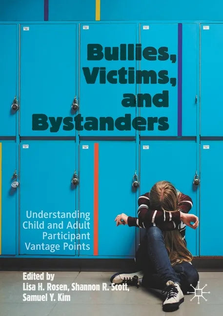 Bullies, Victims, and Bystanders: Understanding Child and Adult Participant Vantage Points - Paperback