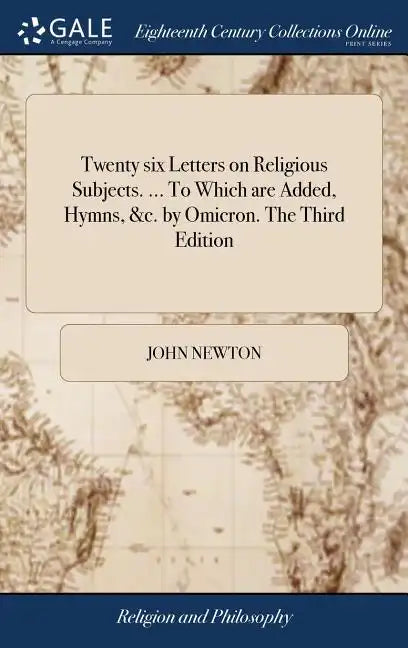 Twenty six Letters on Religious Subjects. ... To Which are Added, Hymns, &c. by Omicron. The Third Edition - Hardcover