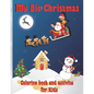 My Big Christmas: Coloring book and activity for Kids: Cheerful Christmas, Kids Fun Children's Christmas Gift, 39 Coloring pages and 30 - Paperback