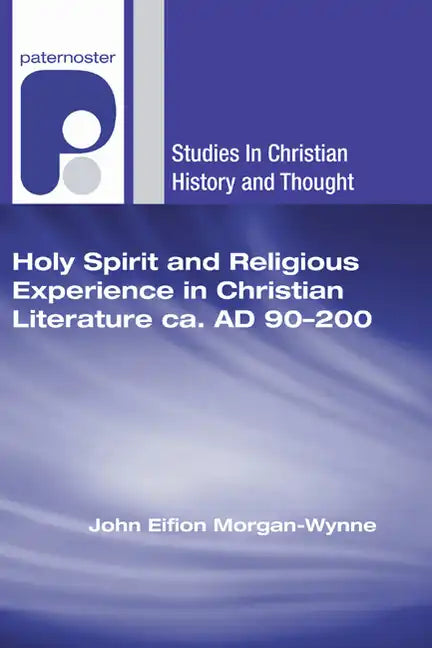 Holy Spirit and Religious Experience in Christian Literature Ca. Ad 90-200 - Paperback