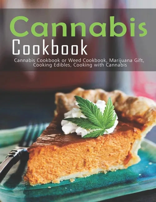 Cannabis Cookbook: Cannabis Cookbook or Weed Cookbook, Marijuana Gift, Cooking Edibles, Cooking with Cannabis - Paperback