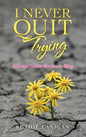 I Never Quit Trying: A Breast Cancer Survivor's Story - Hardcover