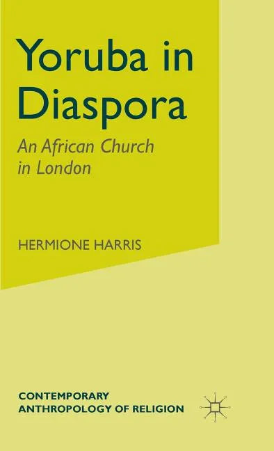 Yoruba in Diaspora: An African Church in London - Hardcover