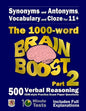 Synonyms and Antonyms, Vocabulary and Cloze: The 1000 Word 11+ Brain Boost Part 2: 500 more CEM style Verbal Reasoning Exam Paper Questions in 10 Minu - Paperback